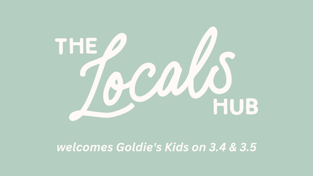 Goldie's Kids Pop Up at The Locals Hub on 3/4 & 3/5
