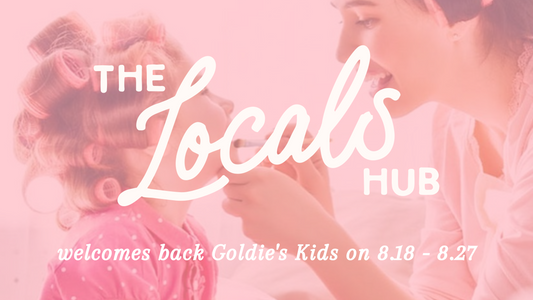 Welcome Back Goldie's Kids to The Locals Hub on 8/18-8/27
